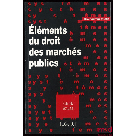 ÉLÉMENTS DU DROIT DES MARCHÉS PUBLICS, coll. Systèmes, droit administratif