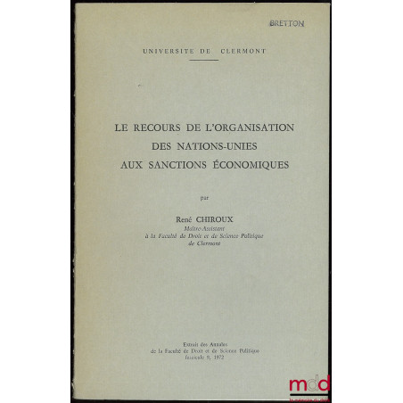 LE RECOURS DE L’ORGANISATION DES NATIONS-UNIES AUX SANCTIONS ÉCONOMIQUES, extrait des Annales de la faculté de droit et de sc...