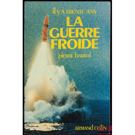 IL Y A TRENTE ANS - LA GUERRE FROIDE