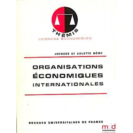 ORGANISATIONS ÉCONOMIQUES INTERNATIONALES, coll. Thémis / Sc. éco.