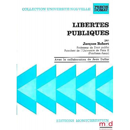 LIBERTÉS PUBLIQUES, 3ème éd. avec la collaboration de Jean DUFFAR, coll. Université nouvelle, Précis Domat