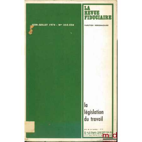 LA REVUE FIDUCIAIRE JUIN-JUILLET 1974, n° 555-556 : LA LÉGISLATION DU TRAVAIL