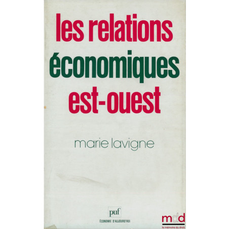 LES RELATIONS ÉCONOMIQUES EST-OUEST, coll. Économie d’aujourd’hui