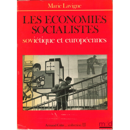 LES ÉCONOMIES SOCIALISTES SOVIÉTIQUE ET EUROPÉENNES, 3ème éd. revue et mise à jour, coll. U