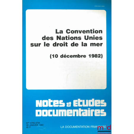 LA CONVENTION DES NATIONS UNIES SUR LE DROIT DE LA MER (10 décembre 1982), textes présentés par P.-M. E., coll. Notes & étude...