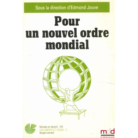 POUR UN NOUVEL ORDRE MONDIAL, sous la direction d’Edmond JOUVE, coll. Mondes en devenir, Documents et essais - 3