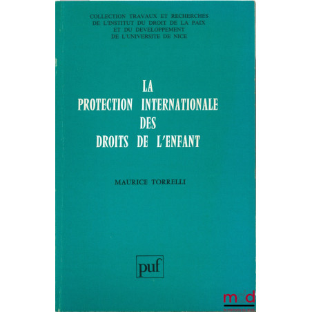 LA PROTECTION INTERNATIONALE DES DROITS DE L’ENFANT,Travaux du Centre d’étude et de rech. de droit international et de relati...