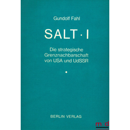 SALT I - DIE STRATEGISCHE GRENZNACHBARSCHAFT VON USA UND UDSSR, coll. Völkerrecht und Friedensforschung, t. 11