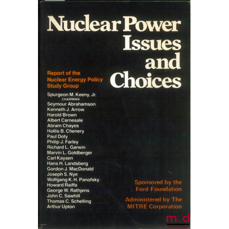 NUCLEAR POWER ISSUES AND CHOICES, Report of the Nuclear Energy Policy Study Group sponsored by the Ford Foundation Administer...