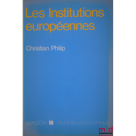 LES INSTITUTIONS EUROPÉENNES, coll. Droit Sciences économiques