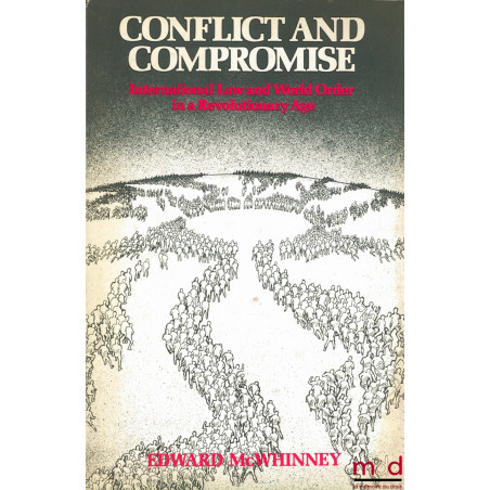 CONFLICT AND COMPROMISE. International Law and World Order in a Revolutionary Age