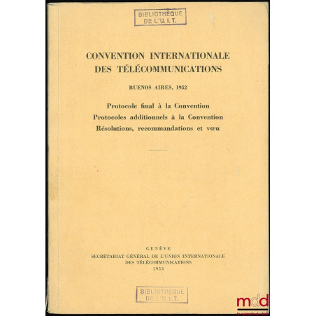 CONVENTION INTERNATIONALE DES TÉLÉCOMMUNICATIONS, Buenos Aires 1952, Protocole final à la Convention, protocoles additionnels...