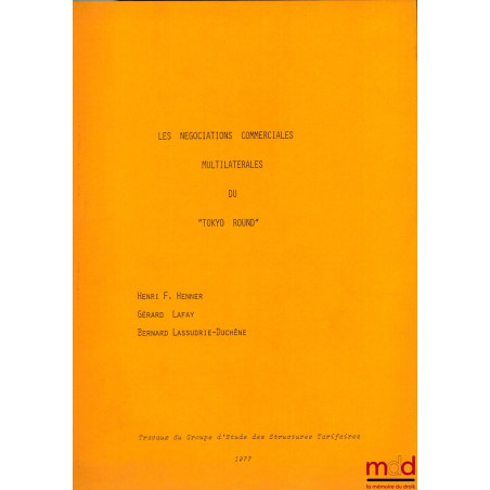 LES NÉGOCIATIONS COMMERCIALES MULTILATÉRALES DU « TOKYO ROUND », travaux du Groupe d’Étude des Structures Tarifaires