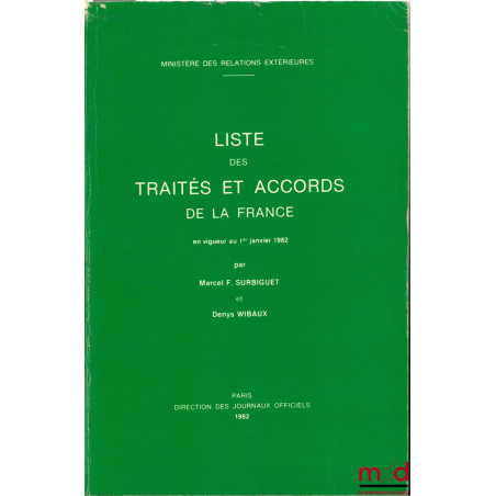 LISTE DES TRAITÉS ET ACCORDS DE LA FRANCE EN VIGUEUR AU 1ER JANVIER 1982, Ministère des relations extérieures