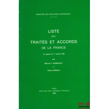 LISTE DES TRAITÉS ET ACCORDS DE LA FRANCE EN VIGUEUR AU 1ER JANVIER 1982, Ministère des relations extérieures
