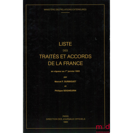 LISTE DES TRAITÉS ET ACCORDS DE LA FRANCE EN VIGUEUR AU 1ER JANVIER 1985, Ministère des relations extérieures