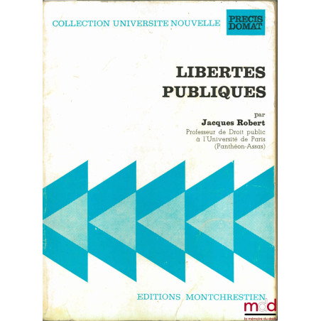 LIBERTÉS PUBLIQUES, 2ème éd. avec la collaboration de Jean DUFFAR, coll. Université nouvelle, Précis Domat