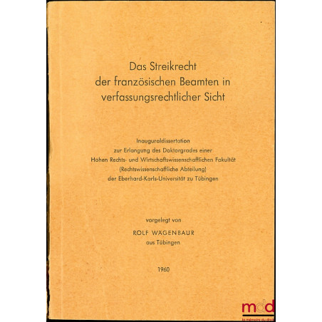 DAS STREIKRECHT DER FRANZÖSISCHEN BEAMTEN IN VERFASSUNGSRECHTLICHER SICHT, thèse à la Eberhard-Karls-Universität Tübingen