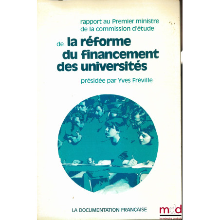 RAPPORT AU PREMIER MINISTRE DE LA COMMISSION D’ÉTUDE DE LA RÉFORME DU FINANCEMENT DES UNIVERSITÉS, présidée par Yves FRÉVILLE