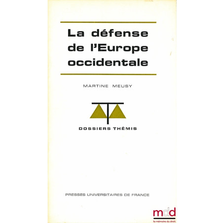 LÉ DÉFENSE DE L’EUROPE OCCIDENTALE, coll. Dossiers Thémis, série Institutions et droit international