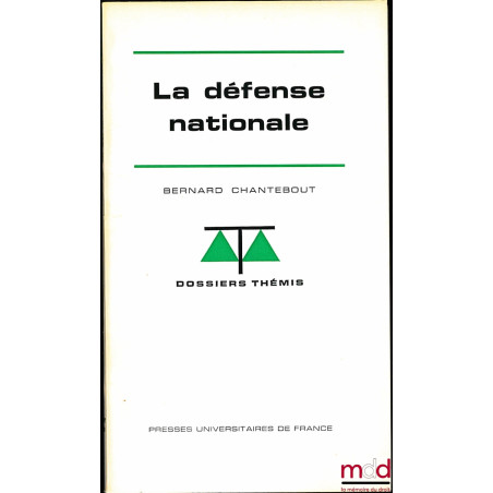 LA DÉFENSE NATIONALE, coll. Dossiers Thémis, série Institutions administratives