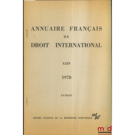 LA NOUVELLE POLITIQUE FRANÇAISE DU DÉSARMEMENT, extrait de l’Annuaire français de droit international, t. XXIV, 1978