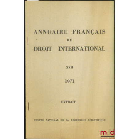 LES ACCORDS DE TÉHÉRAN ET DE TRIPOLI, extrait de l’Annuaire français de droit international, t. XVII, 1971