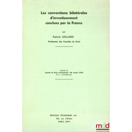 LES CONVENTIONS BILATÉRALES D’INVESTISSEMENT CONCLUES PAR LA FRANCE, extrait du Journal du Droit international, n° 2, 1979