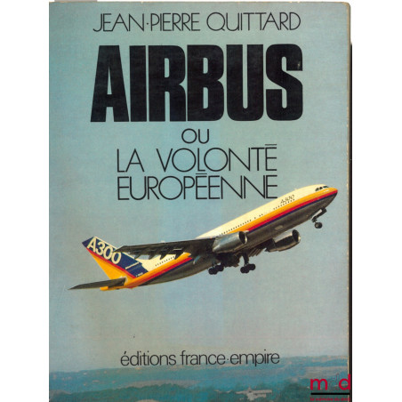 AIRBUS OU LA VOLONTÉ EUROPÉENNE