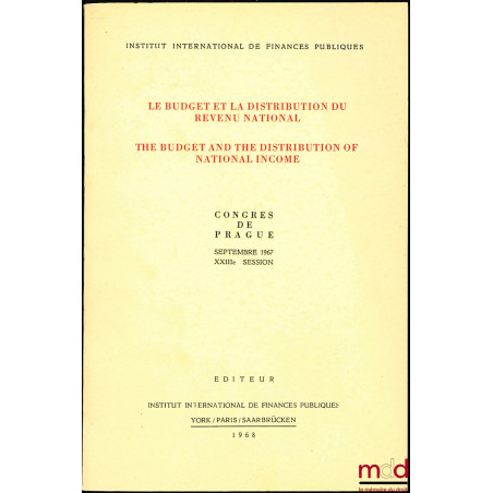 LE BUDGET ET LA DISTRIBUTION DU REVENU NATIONAL, Congrès de Prague de Septembre 1967, XXIIIème session, coll. Travaux de l’in...