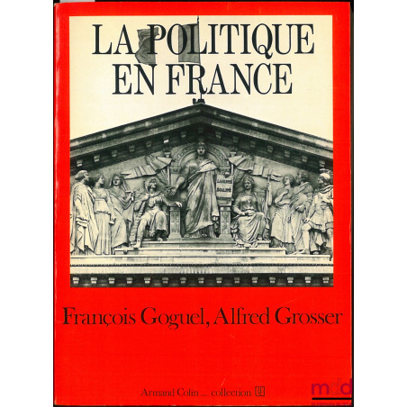 LA POLITIQUE EN FRANCE, nouvelle édition entièrement mise à jour 1980, coll. U, série  « Société Politique »