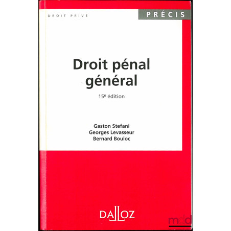 DROIT PÉNAL GÉNÉRAL, 15e éd., coll. Précis Dalloz / Droit privé