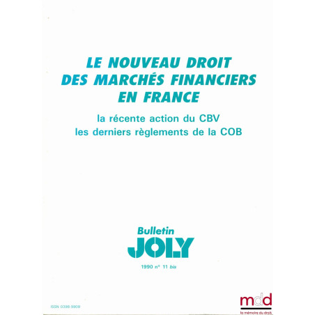 LE NOUVEAU DROIT DES MARCHÉS FINANCIERS EN FRANCE. La récente action du Conseil des Bourses de Valeurs. Les derniers règlemen...