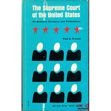 THE SUPREME COURT OF THE UNITED STATES. ITS BUSINESS, PURPOSES, AND PERFORMANCE, coll. Meridian Books