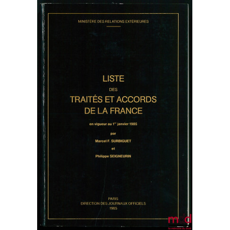 LISTE DES TRAITÉS ET ACCORDS DE LA FRANCE EN VIGUEUR AU 1ER JANVIER 1985, Ministère des relations extérieures