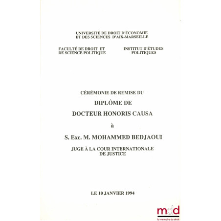 CÉRÉMONIE DE REMISE DU DIPLÔME DE DOCTEUR HONORIS CAUSA LE 10 JANVIER 1994 À S. EXC. M. M. B. Juge à la Cour Internationale d...