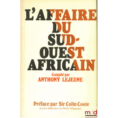 L’AFFAIRE DU SUD-OUEST AFRICAIN, compilé par A. L., Préface par Sir Colin Coote