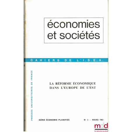 ÉCONOMIES ET SOCIÉTÉS : LA RÉFORME ÉCONOMIQUE DANS L’EUROPE DE L’EST, coll. Cahiers de l’I.S.E.A., série économie planifiée, ...