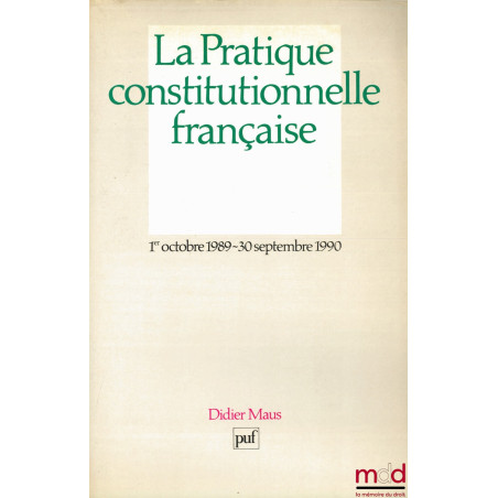 LA PRATIQUE CONSTITUTIONNELLE FRANÇAISE, 1er octobre 1989 - 30 septembre 1990
