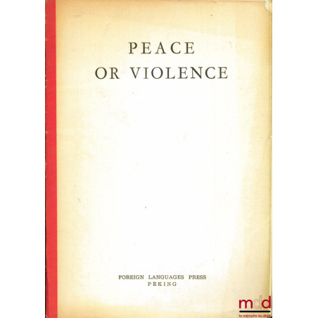 PEACE OR VIOLENCE, reprinted in English from Hoc Tap (Study), Theoretical Organ of the Central Committee of the Viet Nam Work...