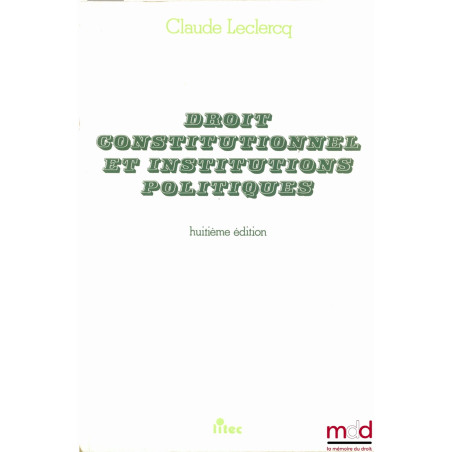 DROIT CONSTITUTIONNEL ET INSTITUTIONS POLITIQUES, 8e éd.