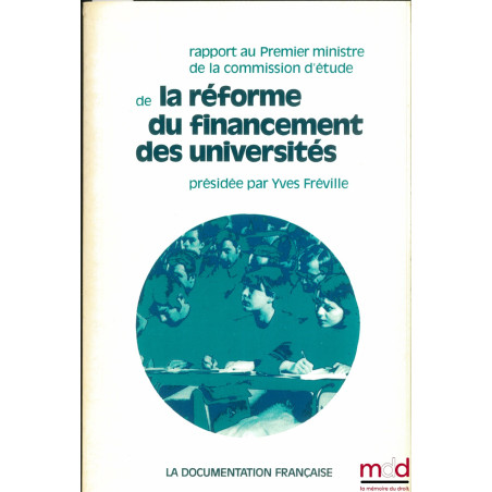 RAPPORT AU PREMIER MINISTRE DE LA COMMISSION D’ÉTUDE DE LA RÉFORME DU FINANCEMENT DES UNIVERSITÉS, présidée par Yves FRÉVILLE