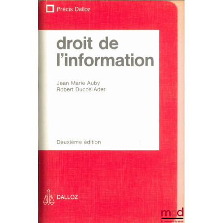 DROIT DE L’INFORMATION, 2ème éd. et Supplément : La loi du 29 juillet 1982 sur la communication audiovisuelle, avec la collab...