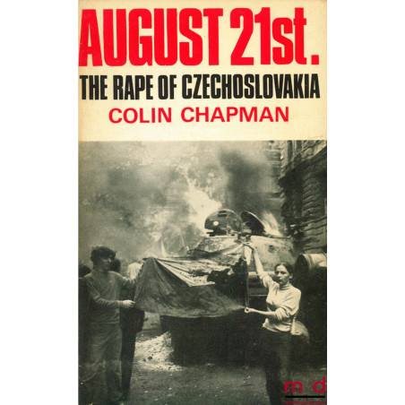 AUGUST 21ST. THE RAPE OF CZECHOSLOVAKIA with on the spot Reports from Prague by Murray Sayle