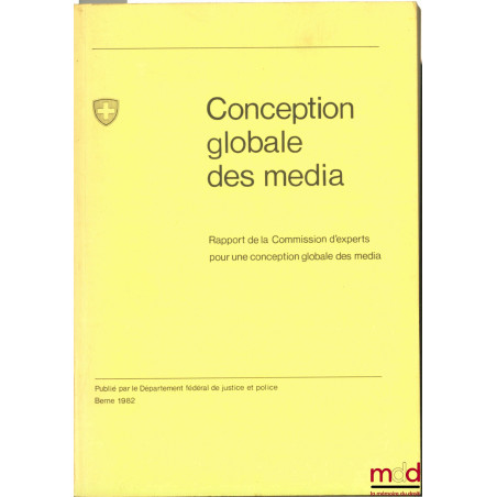 CONCEPTION GLOBALE DES MEDIA. Rapport de la Commission d’experts pour une conception globale des media