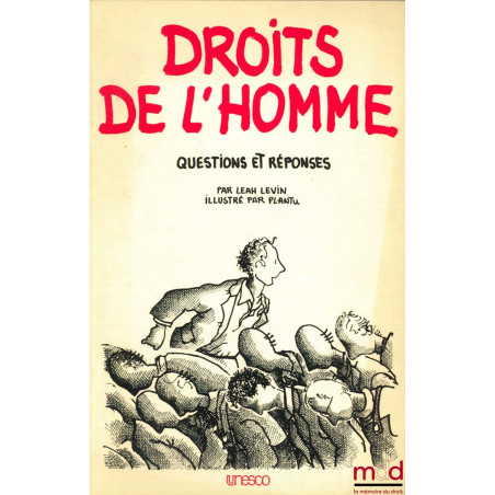 DROITS DE L’HOMME. QUESTIONS ET RÉPONSES, illustré par PLANTU