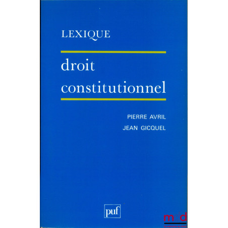 DROIT CONSTITUTIONNEL, 2ème éd. mise à jour, coll. Lexique