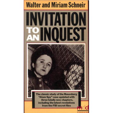 INVITATION TO AN INQUEST. The classic Study of the Rosenberg “Atom Spy” Case Updated with three totally new Chapters, includi...