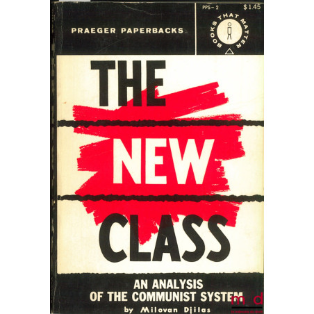 THE NEW CLASS. An Analysis of the Communist System