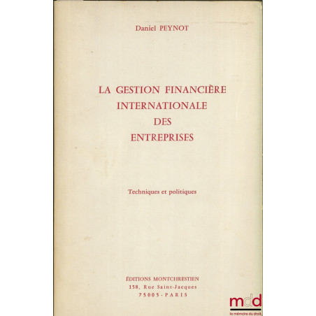 LA GESTION FINANCIÈRE INTERNATIONALE DES ENTREPRISES, Techniques et politiques